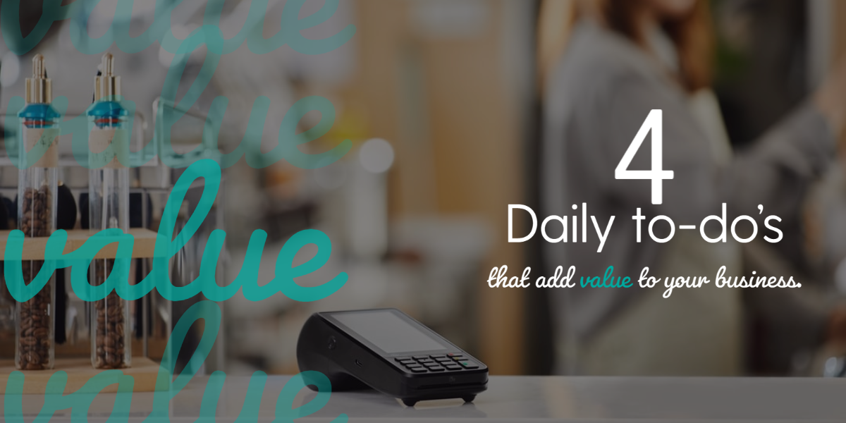 Daily business practices to add value to your business