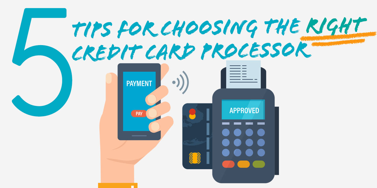5 tips for choosing the right credit card processor