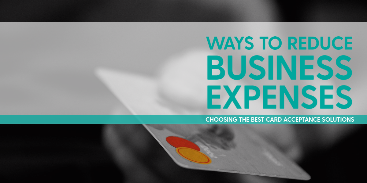 Card acceptance solutions to reduce business expenses