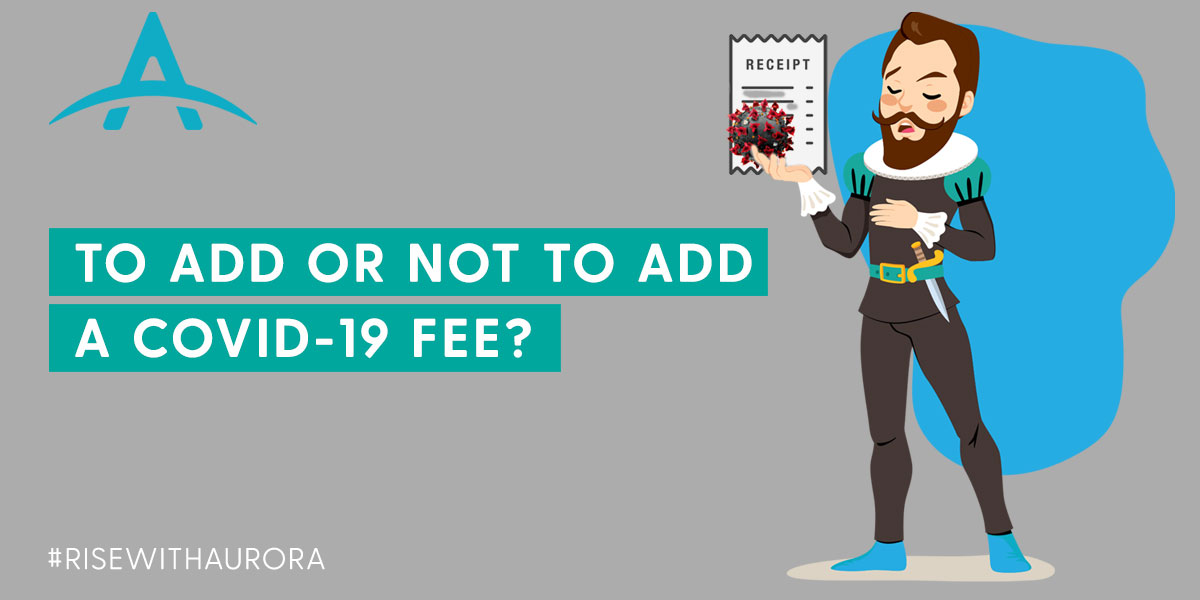 To add or not to add a COVID-19 Fee?